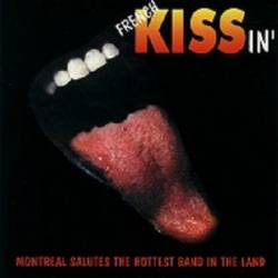 Kiss : French Kissin' Montreal Salutes the Hottest Band in the Land